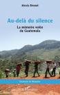 Au-Delà Du Silence : La Mémoire Volée Du Guatemala - Preview