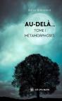Au-Delà... : Tome I: Métamorphoses - Preview
