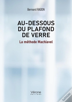 Capa do artigo Au Dessous Du Plafond De Verre : La Méthode Machiavel