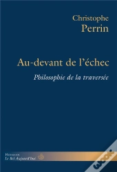 Au-Devant De L'Échec : Philosophie De La Traversée