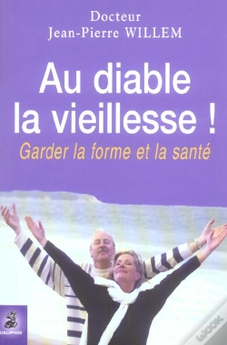 Capa do artigo Au Diable La Vieillesse ! Garder La Forme Et La Santé (2e Édition)