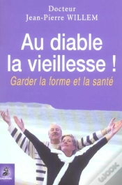 Capa do artigo Au Diable La Vieillesse ! Garder La Forme Et La Santé (2e Édition)
