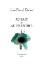 Au Fait & Au Prendre - Jean-Pascal Dubost - Preview