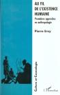 Au Fil De L'Existence Humaine ; Premieres Approches En Anthropologie - Preview