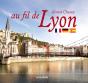 Au Fil De Lyon ; Lyon En 60 Themes Lyonnais - Preview