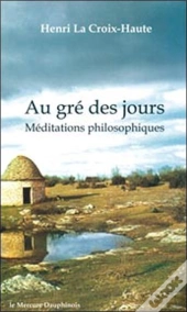 Au Gré Des Jours ; Méditations Philosophiques