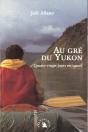 Au Gre Du Yukon ; Quatre-Vingt Jours En Canoe - Preview