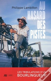 Au Hasard Des Pistes : Les Tribulations D'Un Bourlingueur