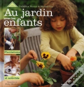 Au Jardin Avec Les Enfants ; Plantations Et Activités