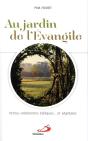 Au Jardin De L'Evangile ; Petites Méditations Bibliques Et Végétales - Preview
