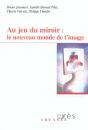 Au Jeu Du Miroir : Le Nouveau Monde De L'Image - Preview