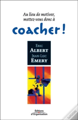 Capa do artigo Au Lieu De Motiver, Mettez-Vous À Coacher !
