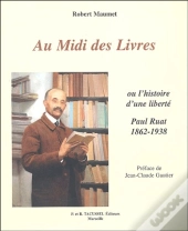 Au Midi Des Livres Ou Histoire D'Une Liberte ; Paul Ruat, 1862-1938