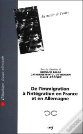 Au Miroir De L'Autre ; De L'Immigration À Intégration En France Et En Allemagne