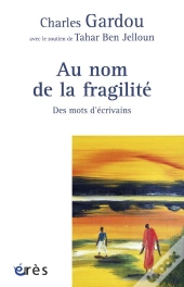 Au Nom De La Fragilité ; Des Mots D'Écrivains