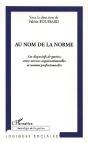 Au Nom De La Norme ; Les Dispositifs De Gestion Entre Normes Organisationnelles Et Normes Professionnelles - Preview