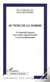 Capa do artigo Au Nom De La Norme ; Les Dispositifs De Gestion Entre Normes Organisationnelles Et Normes Professionnelles
