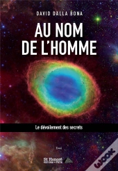 Au Nom De L'Homme : Le Dévoilement Des Secrets