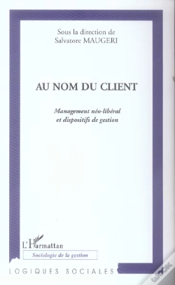 Capa do artigo Au Nom Du Client ; Management Neo-Liberal Et Dispositifs De Gestion