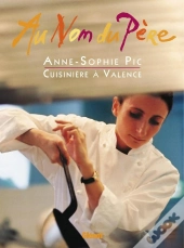 Au Nom Du Père : Anne-Sophie Pic / Cuisinière À Valence
