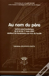 Au Nom Du Père ; Lecture Psychanalytique De La Loi Du 1er Mars 2002 Relative À La Transmission Du Nom De Famille
