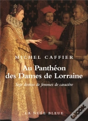 Capa do artigo Au Panthéon Des Dames De Lorraine ; Sept Destins De Femmes D