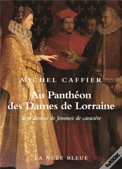 Capa do artigo Au Panthéon Des Dames De Lorraine ; Sept Destins De Femmes D'Exception
