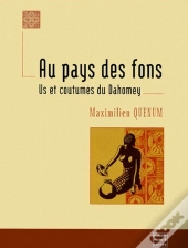Au Pays Des Fons ; Us Et Coutumes Du Dahomey