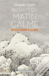 Au Pays Du Matin Calme ; Nouvelle Histoire De La Corée