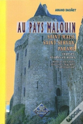 Au Pays Malouin ; Saint-Malo, Saint-Servan, Paramé ; Courses, Études Et Notes ; Mille Et Un Récits, Histoires, Légendes Et Descriptions