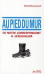 Au Pied Du Mur ; De Notre Correspondant À Jérusalem - Preview