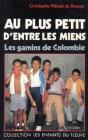 Au Plus Petit D'Entre Les Miens : Les Gamins De Colombie - Preview