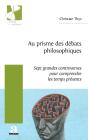 Au Prisme Des Débats Philosophiques : Sept Grandes Controverses Pour Comprendre Les Temps Présents - Preview