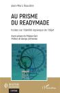 Au Prisme Du Readymade : Incises Sur L'Identité Équivoque De L'Objet - Preview