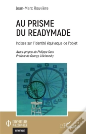 Au Prisme Du Readymade : Incises Sur L'Identité Équivoque De L'Objet