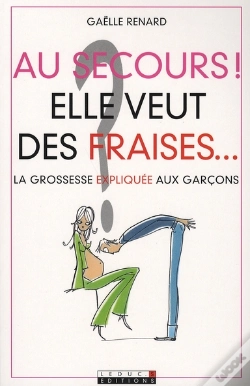 Capa do artigo Au Secours ! Elle Veut Des Fraises... La Grossesse Expliquée Aux Garcons