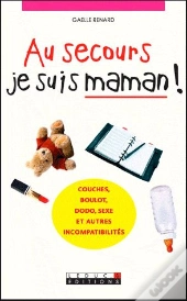 Au Secours Je Suis Maman !