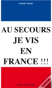 Au Secours, Je Vis En France!!!