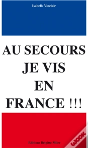 Capa do artigo Au Secours, Je Vis En France!!!