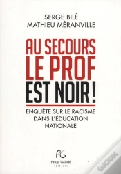 Capa do artigo Au Secours Le Prof Est Noir ! ; Enquête Suur Le Racisme Dans L