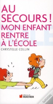 Au Secours ! Mon Enfant Rentre À L'École