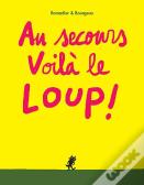 Au Secours, Voilà Le Loup !
