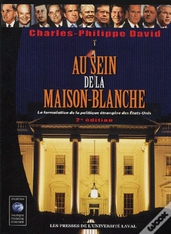 Capa do artigo Au Sein De La Maison-Blanche ; La Formulation De La Politique Étrangère Des Etats-Unis (2e Édition)