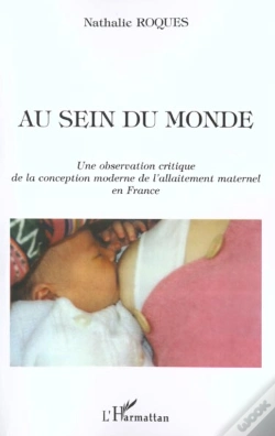 Capa do artigo Au Sein Du Monde : Une Observation Critique De La Conception Moderne De L'Allaitement Maternel En France