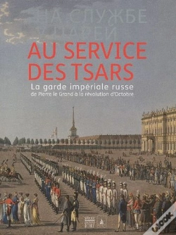 Capa do artigo Au Service Des Tsars.La Garde Imperiale Russe De Pierre Le Grand A La Revolution