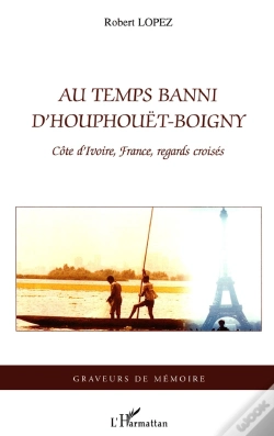 Capa do artigo Au Temps Banni D'Houphouët-Boigny ; Côte D'Ivoire, France, Regards Croisés