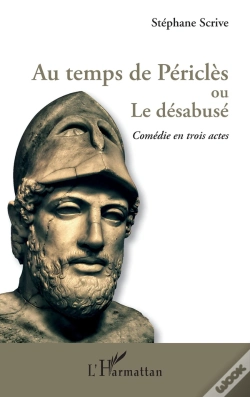 Capa do artigo Au Temps De Périclès Ou Le Desabusé ; Comédie En Trois Actes