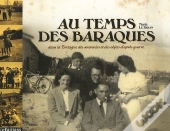 Au Temps Des Baraques ; Dans La Bretagne Des Souvenirs Et Des Objets D'Après Guerre