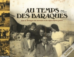 Capa do artigo Au Temps Des Baraques ; Dans La Bretagne Des Souvenirs Et Des Objets D'Après Guerre