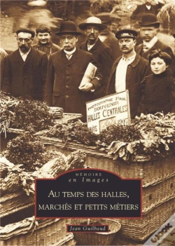 Capa do artigo Au Temps Des Halles, Marché Et Petits Métiers